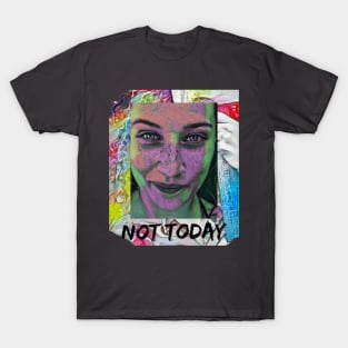 Not Today (freckles art) T-Shirt